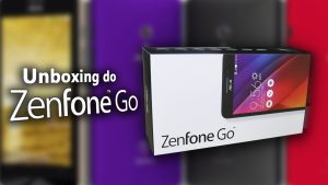 Unboxing e primeiras impressões do Asus Zenfone GO